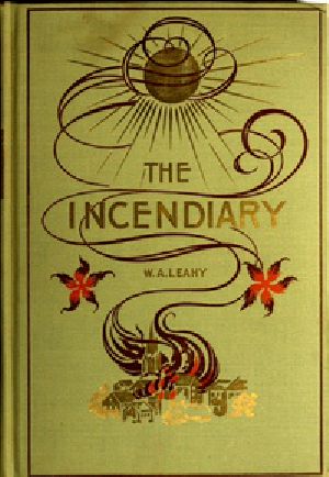 [Gutenberg 39544] • The Incendiary: A Story of Mystery